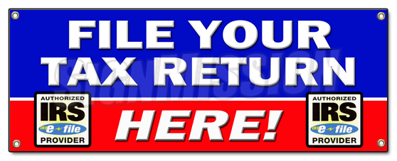 18 x 48 in. File Your Tax Return Here Banner Sign -  SignMission, SI586926