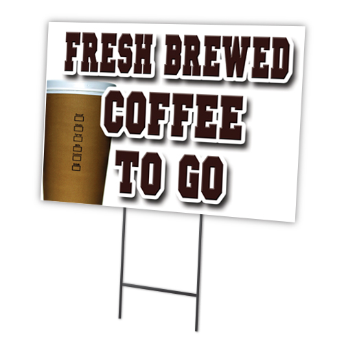 C-1824-DS-Fresh Brewed Coffee To 18 x 24 in. Yard Sign & Stake - Fresh Brewed Coffee to Go -  SignMission