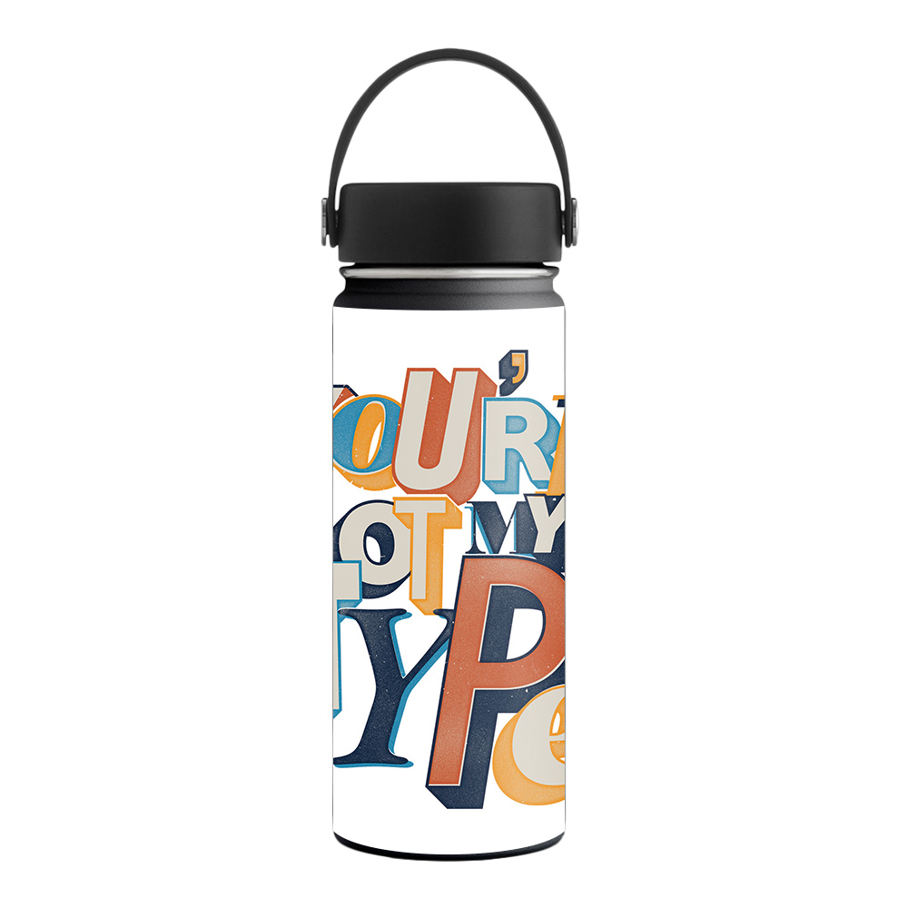 Picture of MightySkins HFWI18-Not My Type Skin for Hydro Flask 18 oz Wide Mouth - Not My Type
