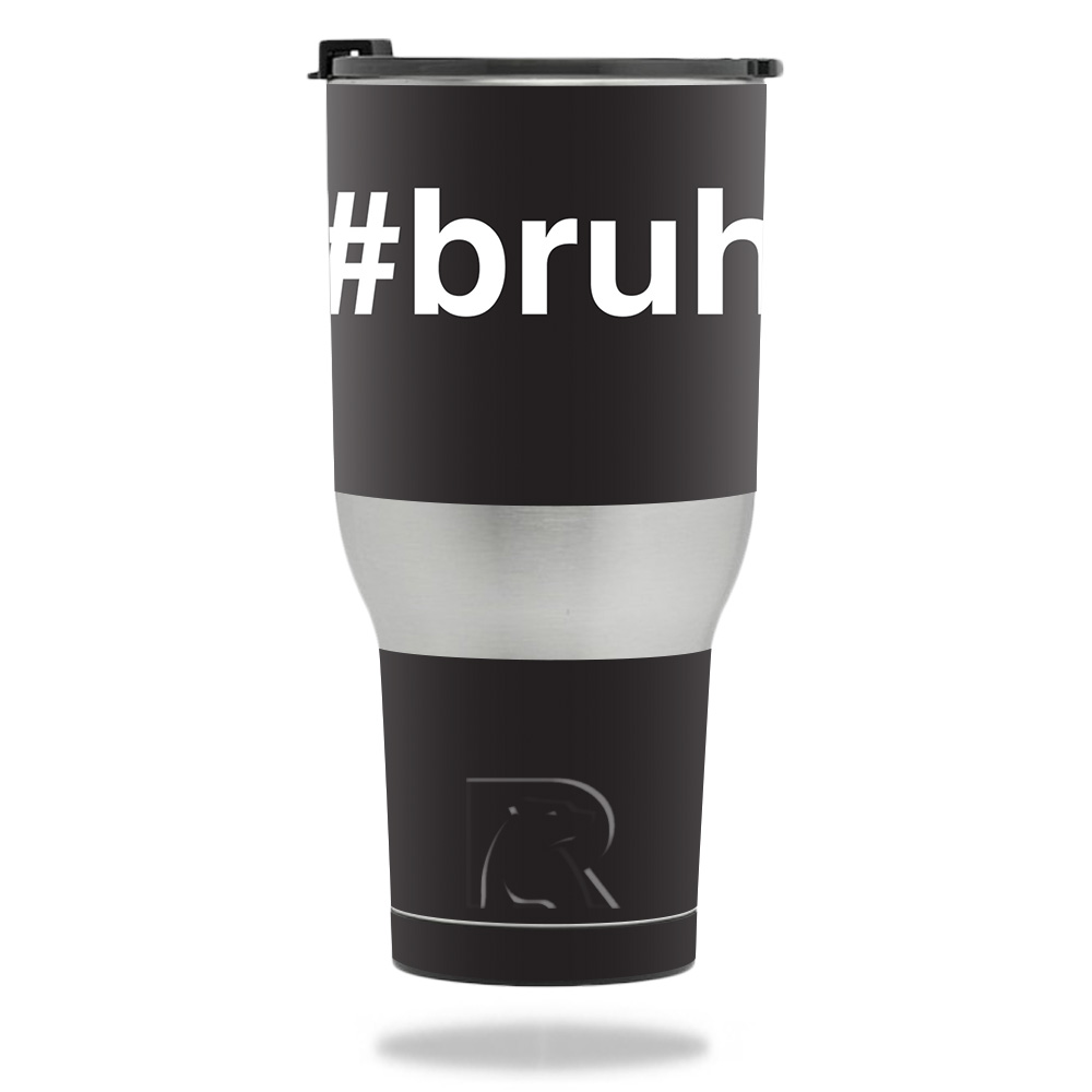 RTTUM4017-Bruh Skin for Rtic Tumbler 40 oz 2017 - Bruh -  MightySkins