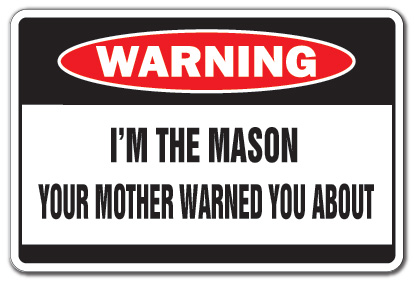 8 x 12 in. I Am the Mason Warning Sign - Brick House Bricklayer Construction Home -  Amistad, AM3920298