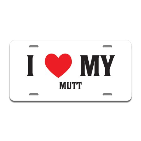 A-LP-02-153 Aluminum License Plate - I Love My Mutt -  SignMission