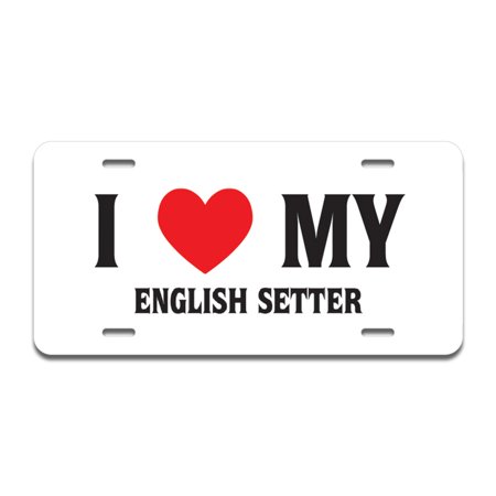 A-LP-02-93 Aluminum License Plate - I Love My English Setter -  SignMission