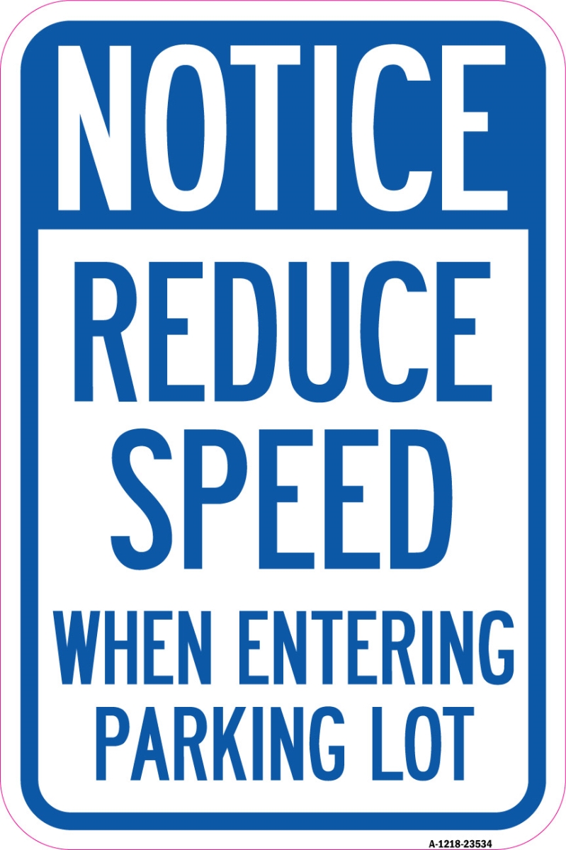 Notice - Reduce Speed When Entering Parking Lot Sign | 12" X 18" Heavy-Gauge Aluminum Rust Proof Parking Sign | Protect Your Business & Municipality | Made in The USA