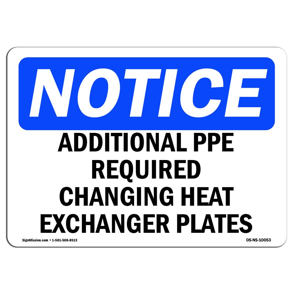 10 x 14 in. OSHA Notice Sign - Additional PPE Required Changing Heat Exchanger -  Amistad, AM3913145