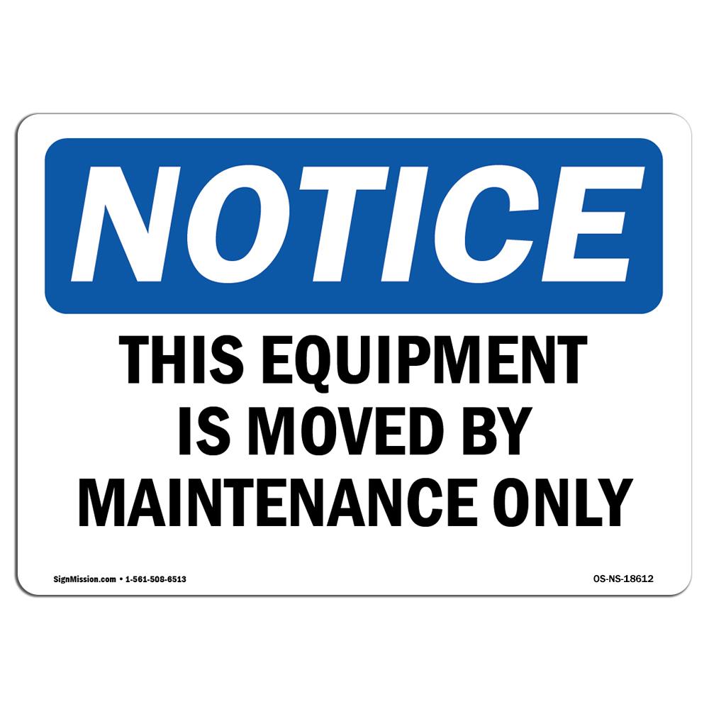 OS-NS-A-1218-L-18612 12 x 18 in. OSHA Notice Sign - This Equipment is Moved by Maintenance Only -  SignMission