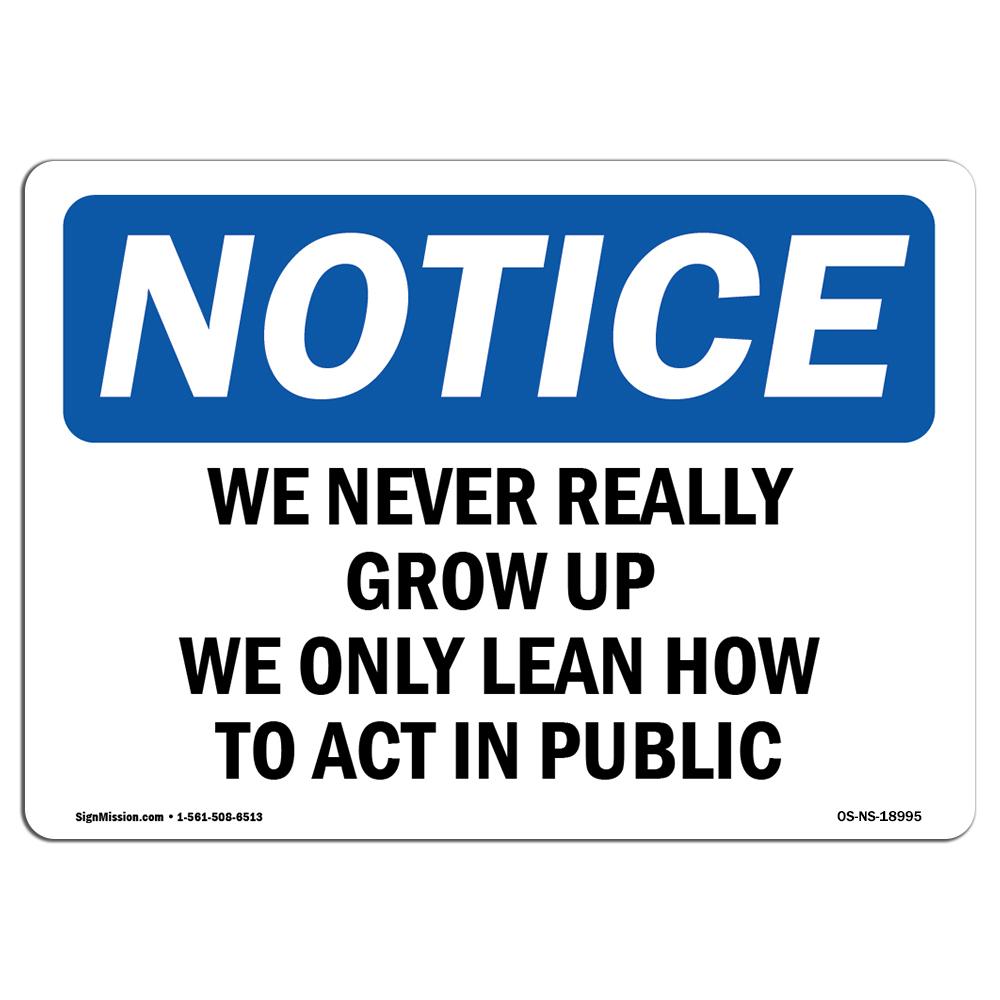 7 x 10 in. OSHA Notice Sign - We Never Really Grow Up We Only Learn How -  Amistad, AM3925256