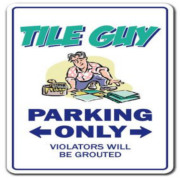 6 x 9 in. Decal - Tile Guy - Parking Installer Cutter Wet Saw Gift Flooring Setter Mason Floor -  SignMission, D-6-Z-Tileguy