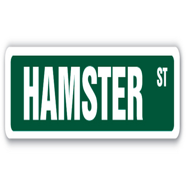 SS-HAMSTER 18 in. Hamster Street Sign - Race Wheel Tricks Shavings Litter