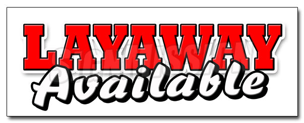 36 in. Layaway Available Decal Sticker - Lay-A-Way Buy Now Pay Later Finance Down -  SignMission, D-36 Layaway Available
