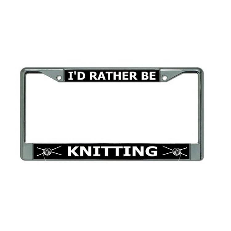 LPO3262 6 x 12 in. Id Rather Be Knitting Chrome License Plate Frame