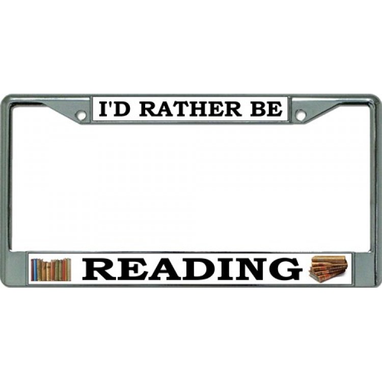 LPO3307 6 x 12 in. Id Rather Be Reading Chrome License Plate Frame