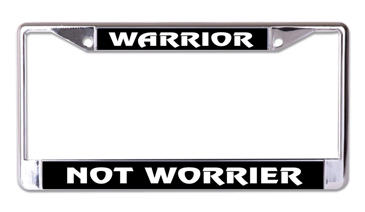 LPO8240 6 x 12 in. Warrior Not Worrier Chrome License Plate Frame
