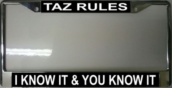 Taz6 Taz Rules I Know It & You Know It Frame