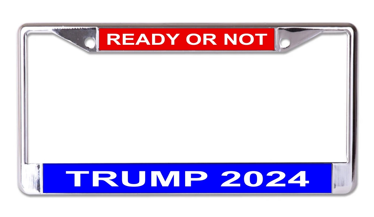 LPO7735 6 x 12 in. Trump 2024 Ready or Not Chrome License Plate Frame