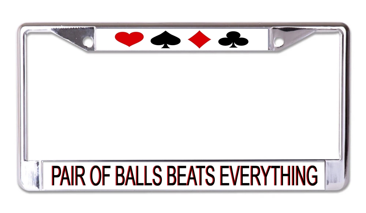 LPO7793 6 x 12 in. A Pair of Balls Beats Everything Chrome License Plate Frame