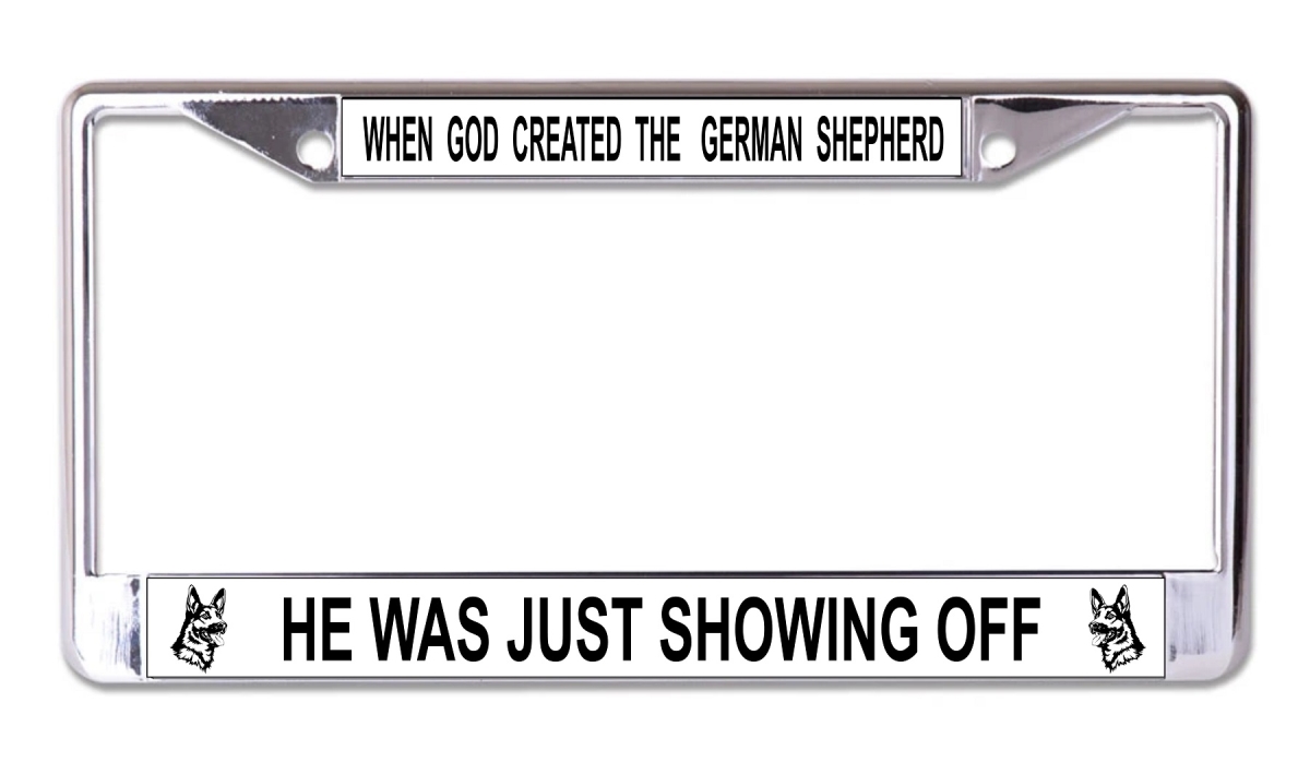 LPO7939 6 x 12 in. When God Created the German Shepherd Chrome License Plate Frame