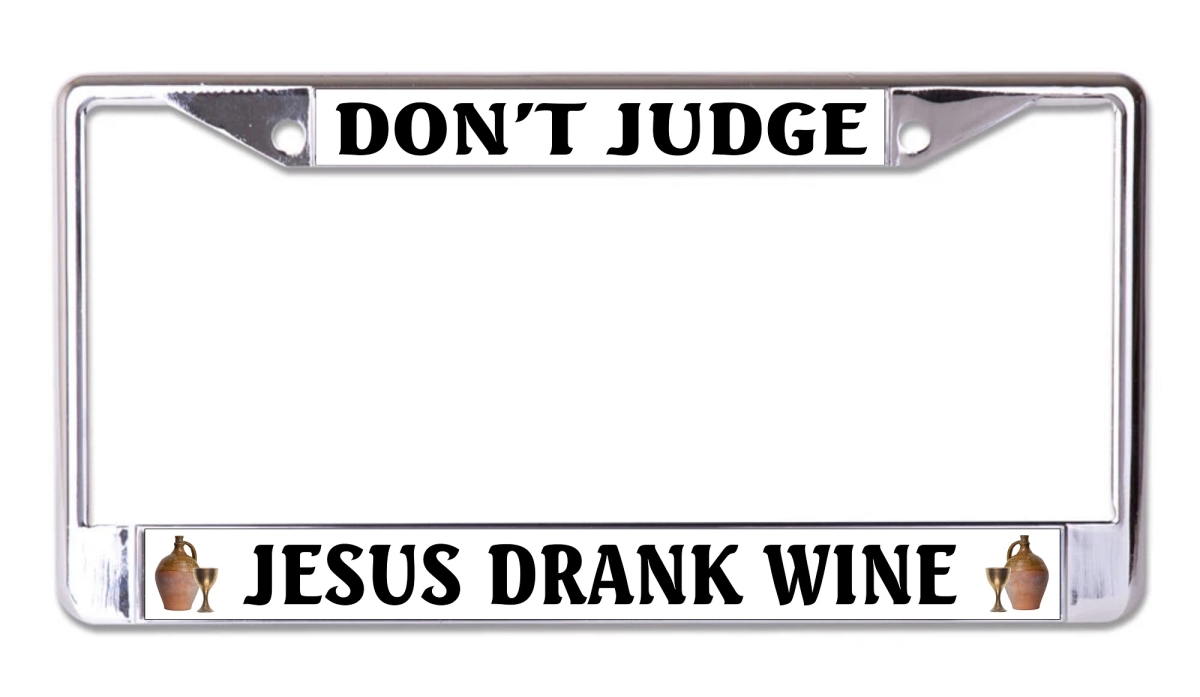 LPO8032 6 x 12 in. Dont Judge Jesus Drank Wine Chrome License Plate Frame