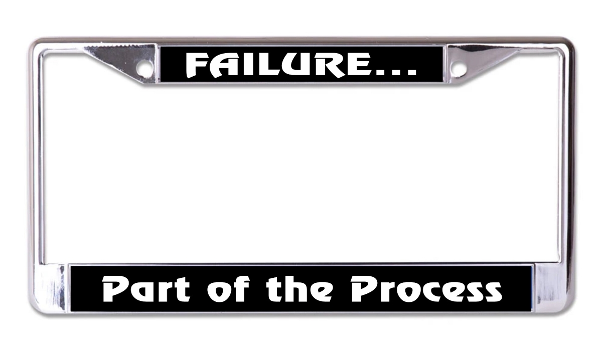 LPO8237 6 x 12 in. Failure Part of the Process Chrome License Plate Frame