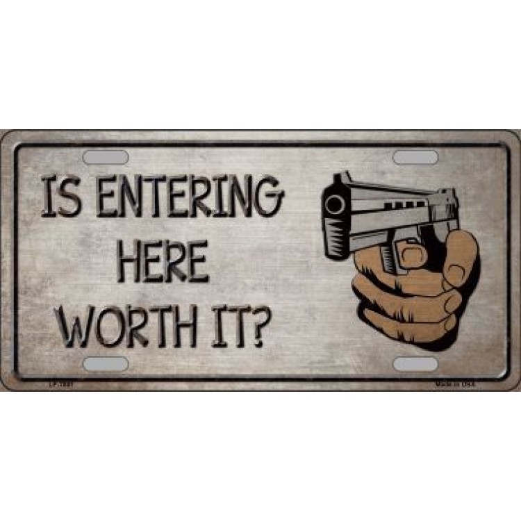 LP-7881 6 x 12 in. Is Entering Worth It Metal License Plate