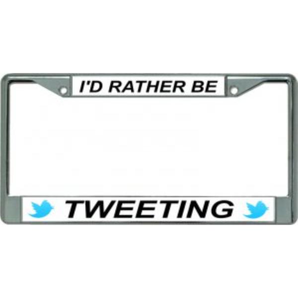 LPO3447 6 x 12 in. Id Rather Be Tweeting Chrome License Plate Frame