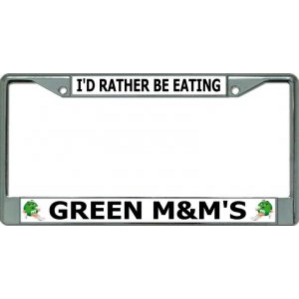 LPO3472 6 x 12 in. Id Rather Be Eating Green M&Ms Chrome License Plate Frame
