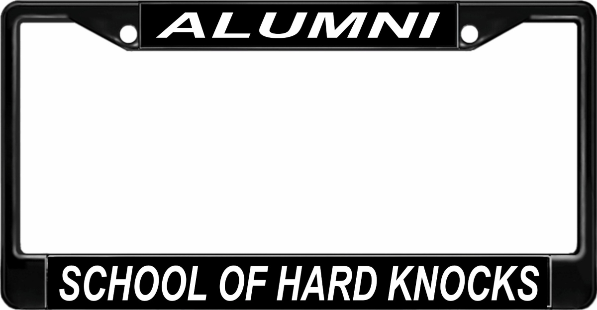 LPO1939B 6 x 12 in. School of Hard Knocks Alumni Black License Plate Frame