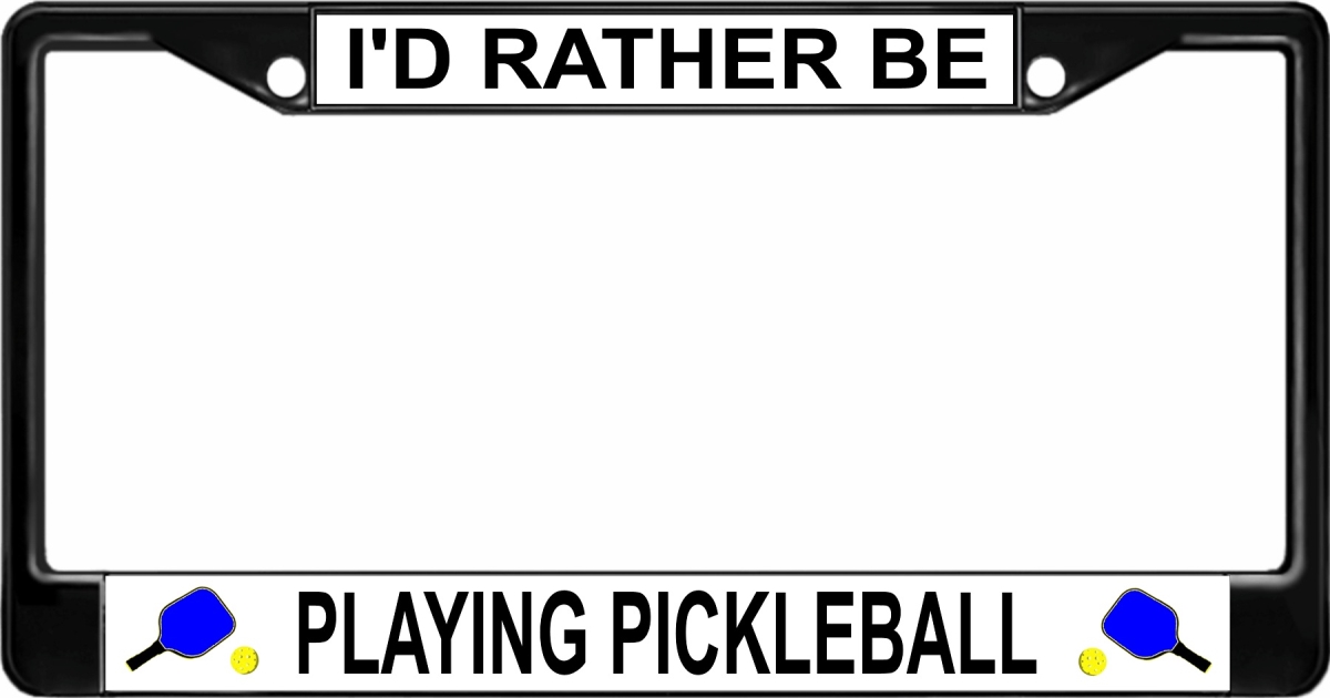 LPO3090B 6 x 12 in. Id Rather Be Playing Pickleball Black License Plate Frame