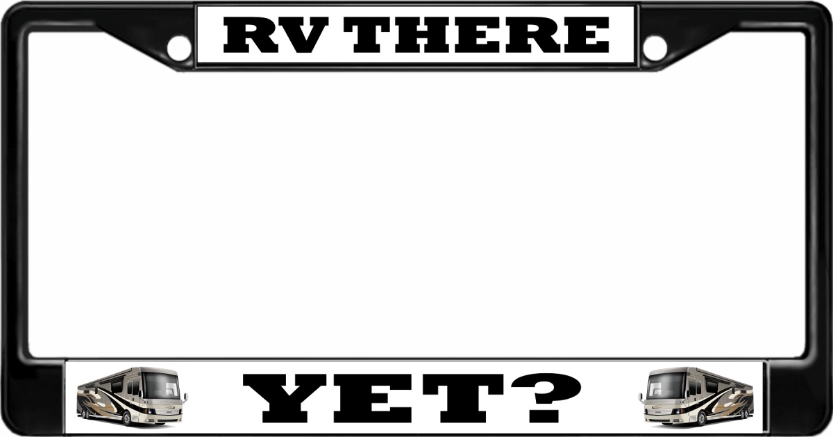 LPO3356B 6 x 12 in. RV There Yet Black License Plate Frame