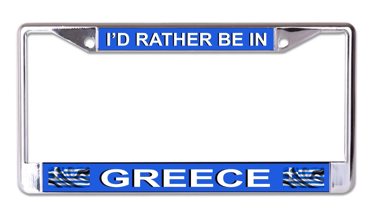 LPO7887 6 x 12 in. Id Rather Be in Greece Chrome License Plate Frame