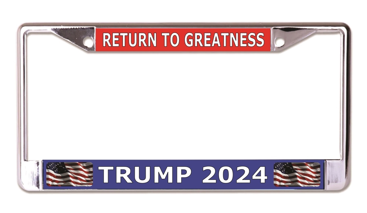 LPO7561 6 x 12 in. Return to Greatness Trump 2024 Chrome License Plate Frame