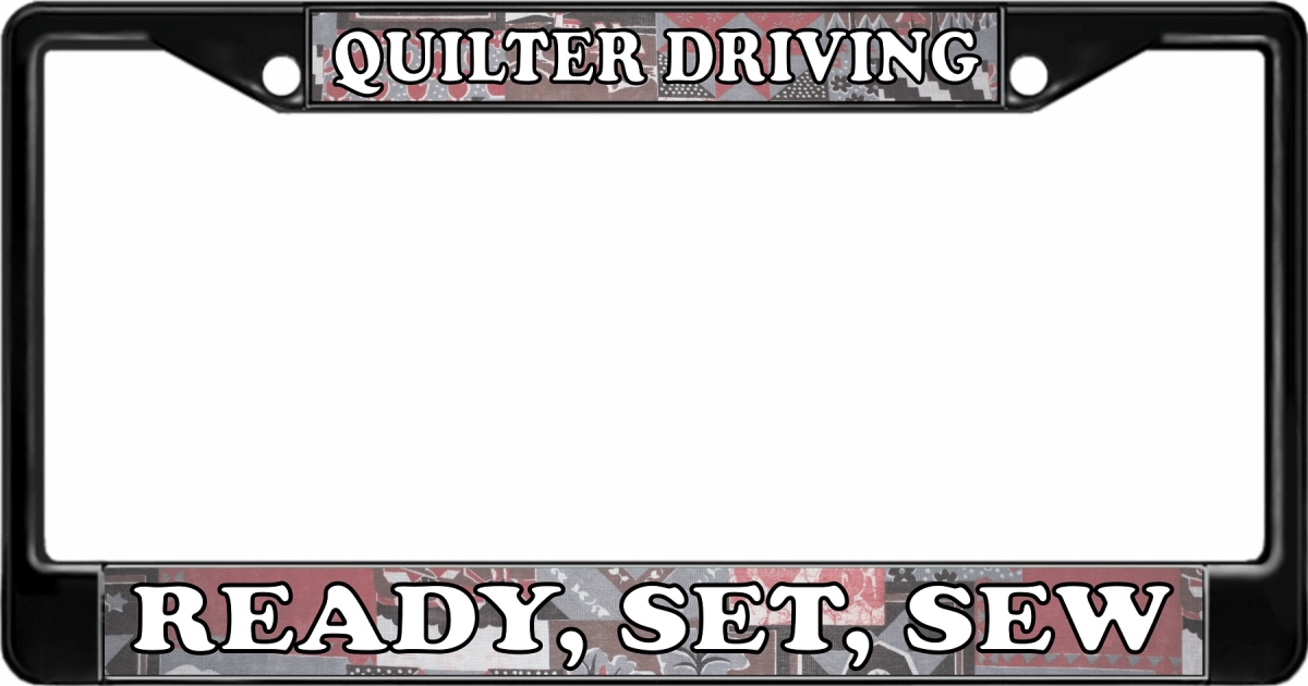 LPO3075B 6 x 12 in. Quilter Driving Ready, Set, Sew Black License Plate Frame