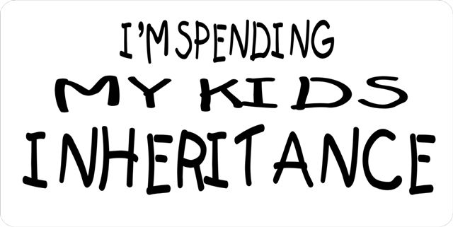 LPO718 Iam Spending My Kids Inheritance Plate