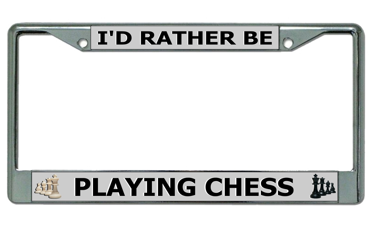 LPO3678 6 x 12 in. Id Rather Be Playing Chess Chrome License Plate Frame