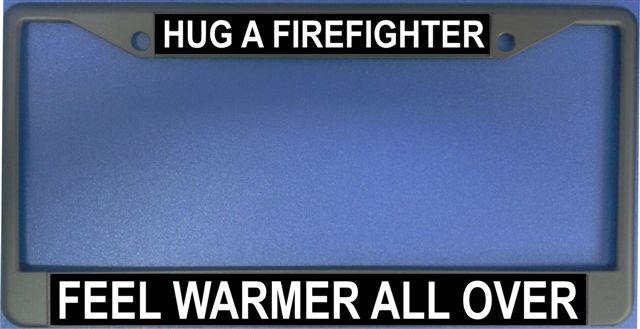 LPO1179 Hug a Firefighter Feel Warmer All Over Frame