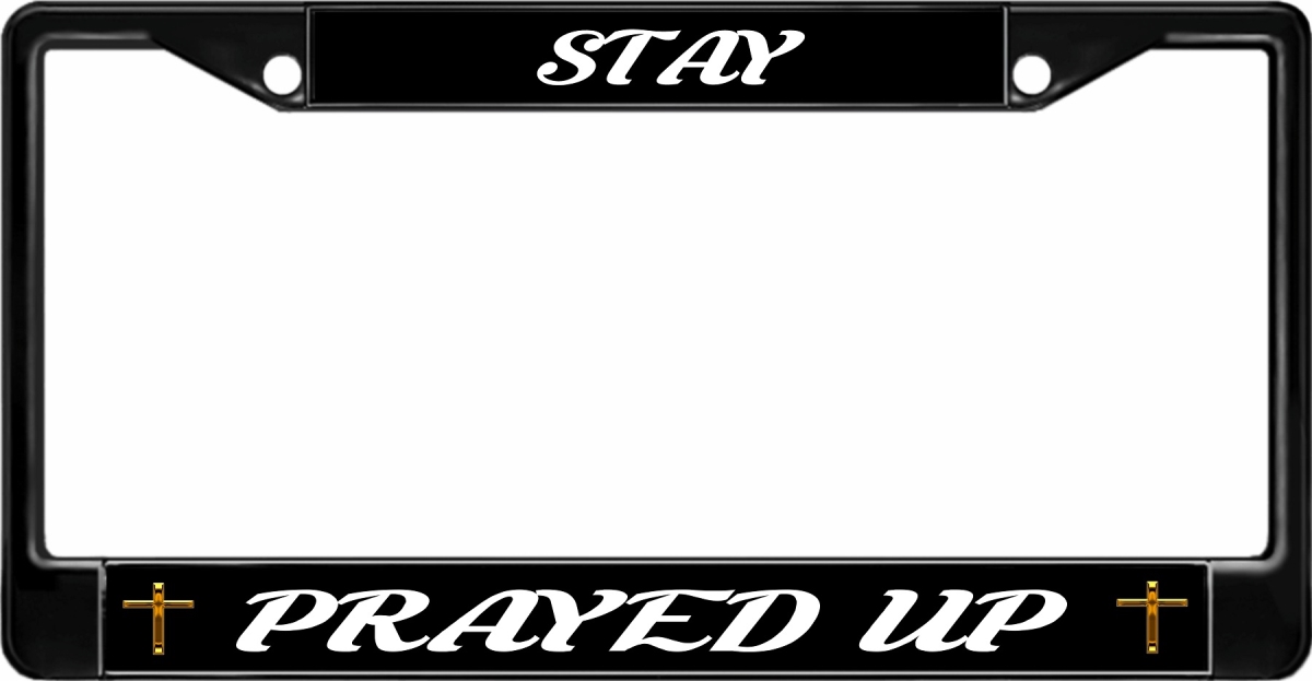 LPO8172 6 x 12 in. Stay Prayed Up Black License Plate Frame