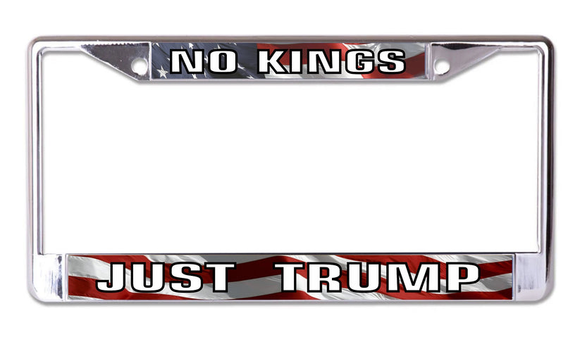 LPO8332 6 x 12 in. No Kings Just Trump Chrome License Plate Frame