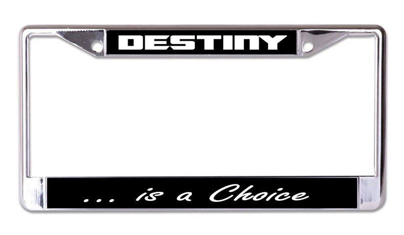 LPO8293 6 x 12 in. Destiny Is A Choice Chrome License Plate Frame