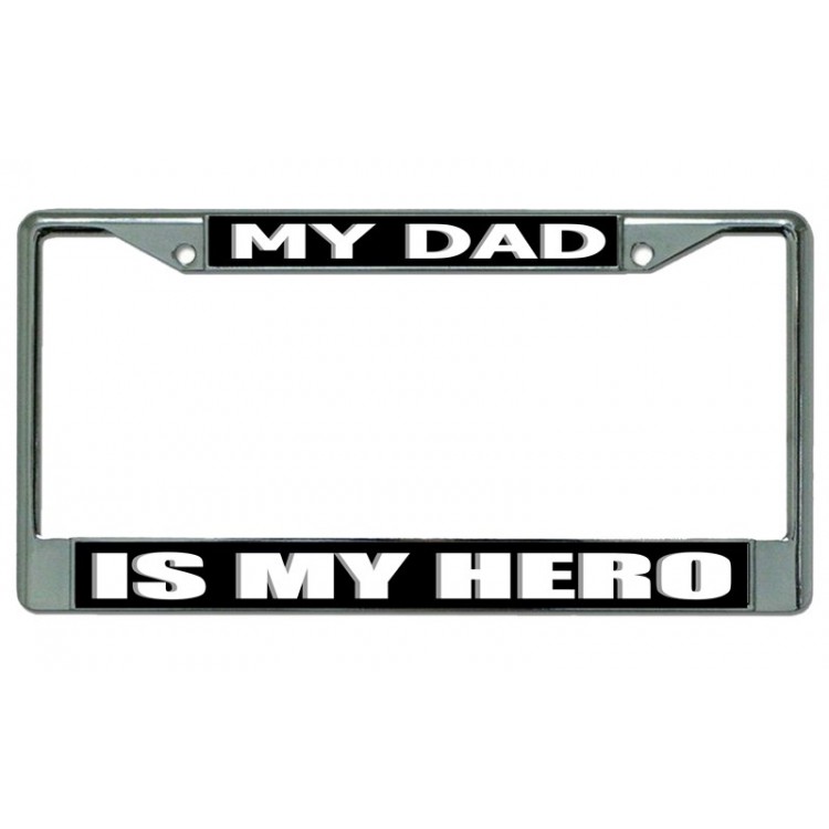LPO3971 6 x 12 in. My Dad is My Hero Chrome License Plate Frame