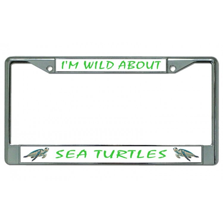 LPO4059 6 x 12 in. I am Wild About Sea Turtles Chrome License Plate Frame