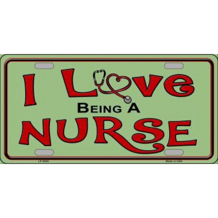 LP-8406 6 x 12 in. I Love Being a Nurse Metal License Plate