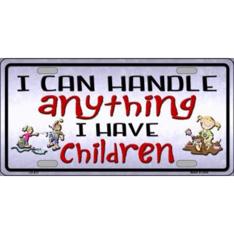LP-417 6 x 12 in. I Can Handle Anything I Have Children License Plate