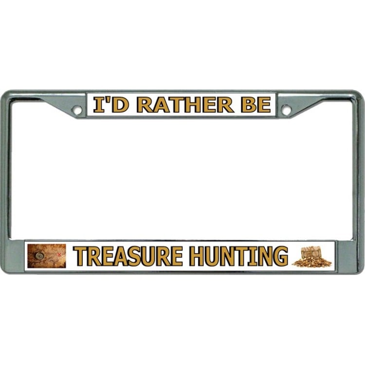 LPO3470 6 x 12 in. Id Rather Be Treasure Hunting Chrome License Plate Frame