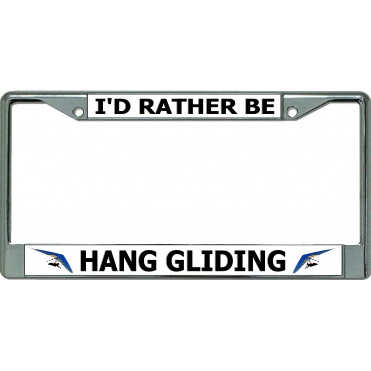 LPO3473 6 x 12 in. Id Rather Be Hang Gliding Chrome License Plate Frame