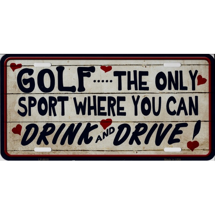 LP-8810 6 x 12 in. Golf the Only Sport You Can Drink & Drive Metal License Plate