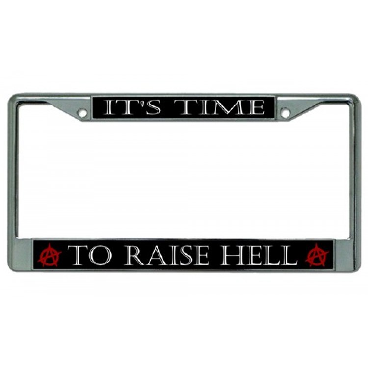 LPO3339 6 x 12 in. Its Time to Raise Hell Chrome License Plate Frame