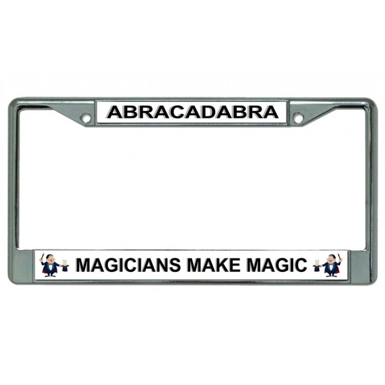 LPO3640 6 x 12 in. Magicians Make Magic Chrome License Plate Frame