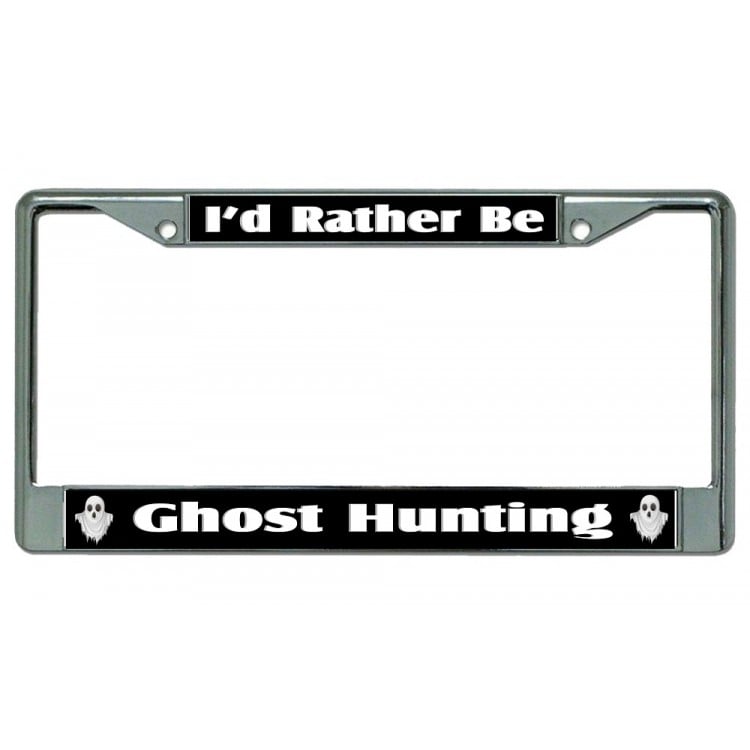 LPO3644 6 x 12 in. Id Rather Be Ghost Hunting Chrome License Plate Frame