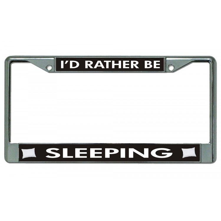 LPO3654 6 x 12 in. Id Rather Be Sleeping Chrome License Plate Frame