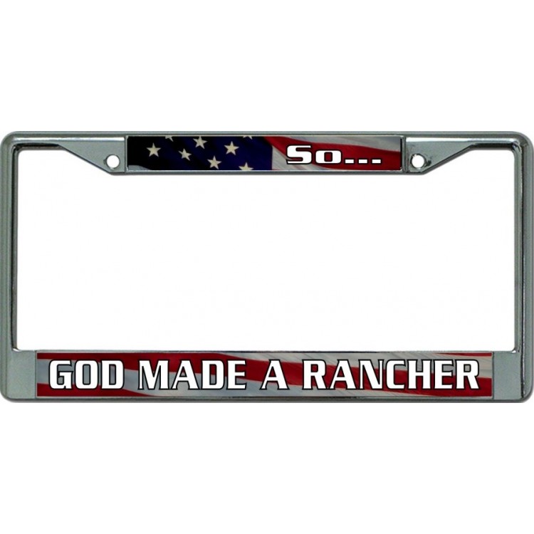 LPO5986 6 x 12 in. So God Made a Rancher Chrome License Plate Frame -  212 Main